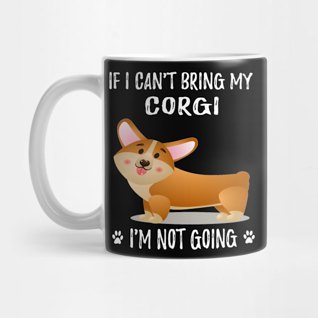 If I Can't Bring My Corgi I'm Not Going (202) by Drakes